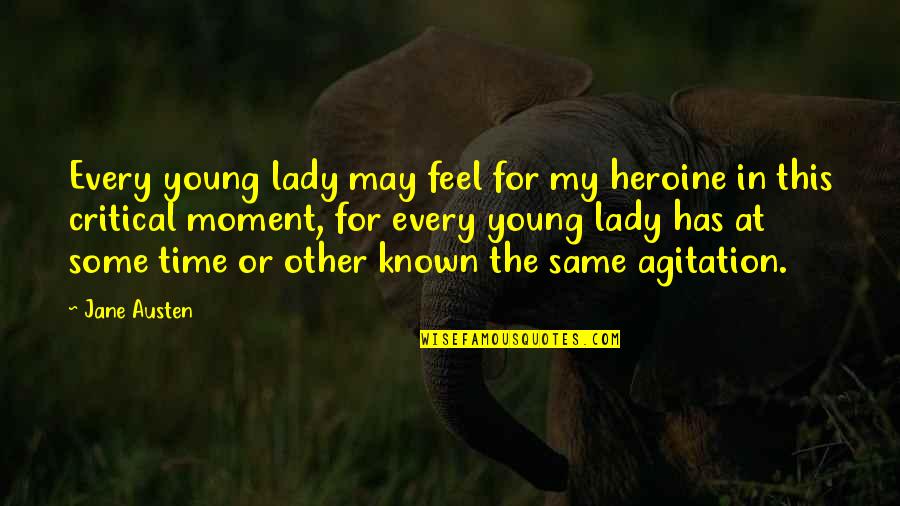 Yurdum Quotes By Jane Austen: Every young lady may feel for my heroine Yurdum Quotes By Jane Austen: Every young lady may feel for my heroine