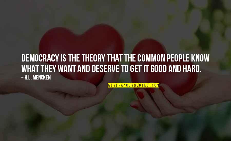 Yurdun Quotes By H.L. Mencken: Democracy is the theory that the common people Yurdun Quotes By H.L. Mencken: Democracy is the theory that the common people