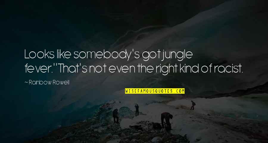 Yurek Specialties Quotes By Rainbow Rowell: Looks like somebody's got jungle fever.''That's not even
