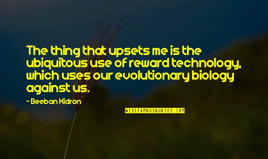 Yurich Coaching Quotes By Beeban Kidron: The thing that upsets me is the ubiquitous