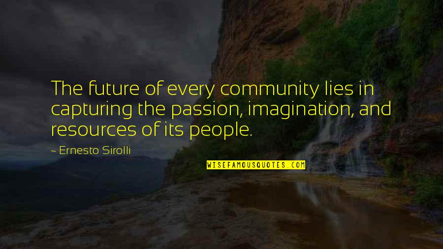 Yurich Funeral Quotes By Ernesto Sirolli: The future of every community lies in capturing