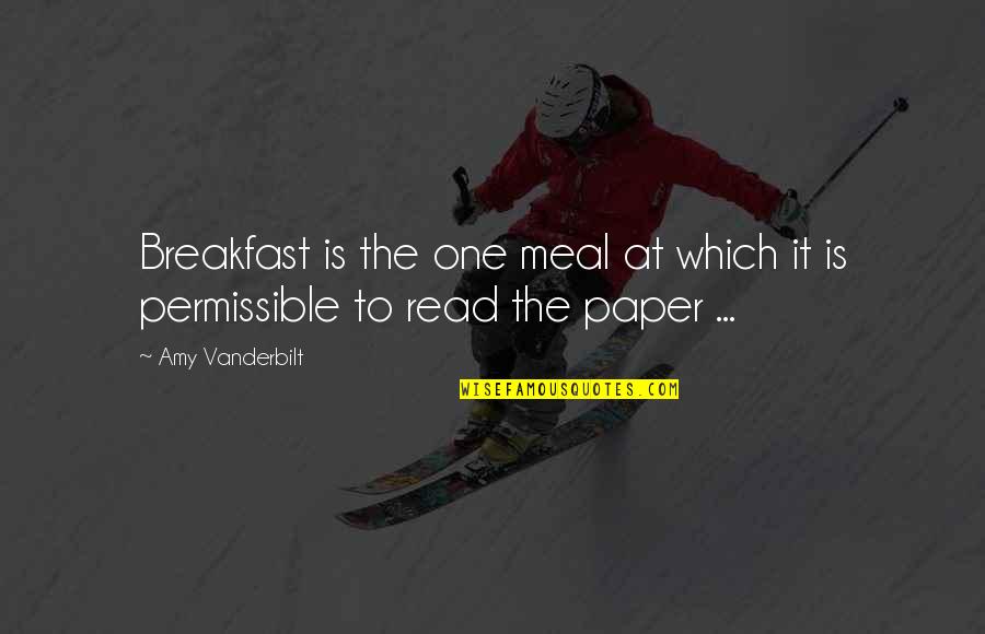 Yurick Last Story Quotes By Amy Vanderbilt: Breakfast is the one meal at which it