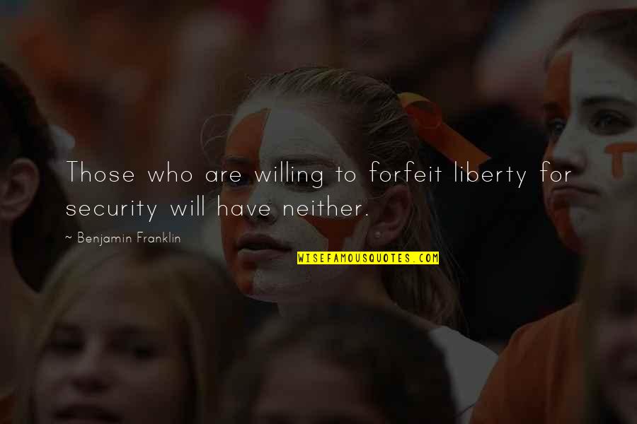 Yuridia Amigos Quotes By Benjamin Franklin: Those who are willing to forfeit liberty for
