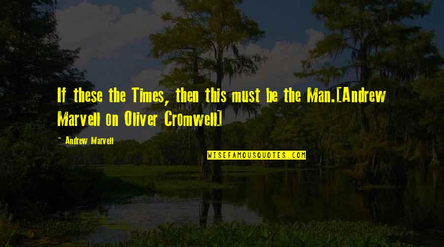 Yuridia La Quotes By Andrew Marvell: If these the Times, then this must be