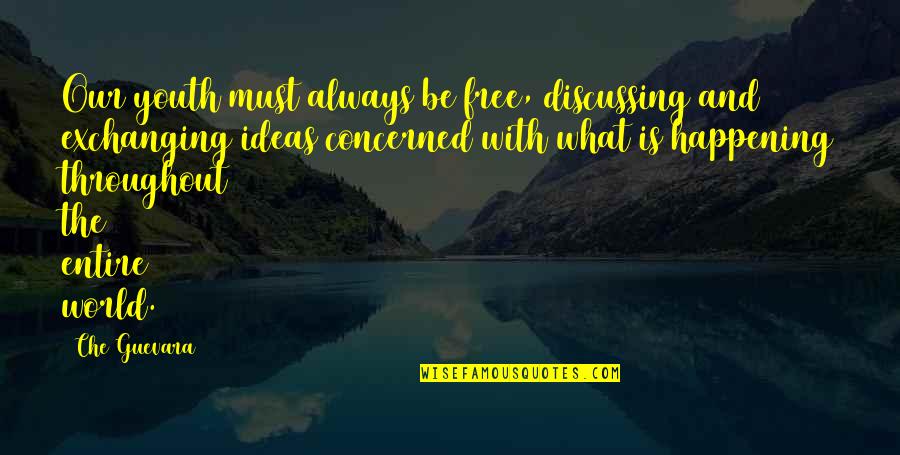 Yurtseven Tekstil Quotes By Che Guevara: Our youth must always be free, discussing and Yurtseven Tekstil Quotes By Che Guevara: Our youth must always be free, discussing and
