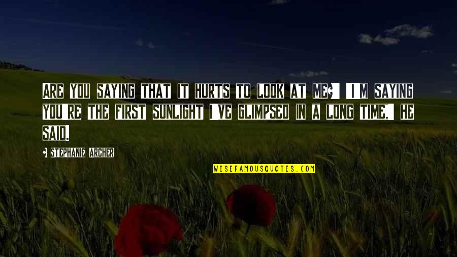 Yurtsuz John Quotes By Stephanie Archer: Are you saying that it hurts to look Yurtsuz John Quotes By Stephanie Archer: Are you saying that it hurts to look