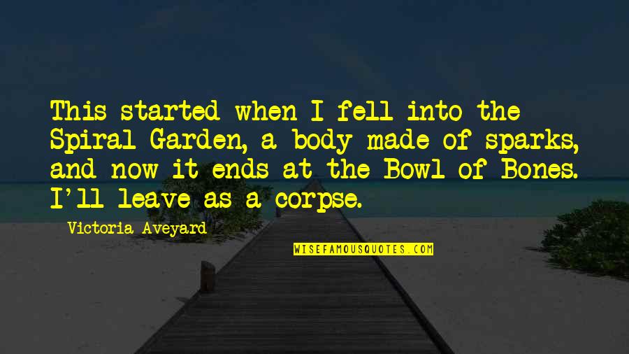 Yurttan Quotes By Victoria Aveyard: This started when I fell into the Spiral Yurttan Quotes By Victoria Aveyard: This started when I fell into the Spiral