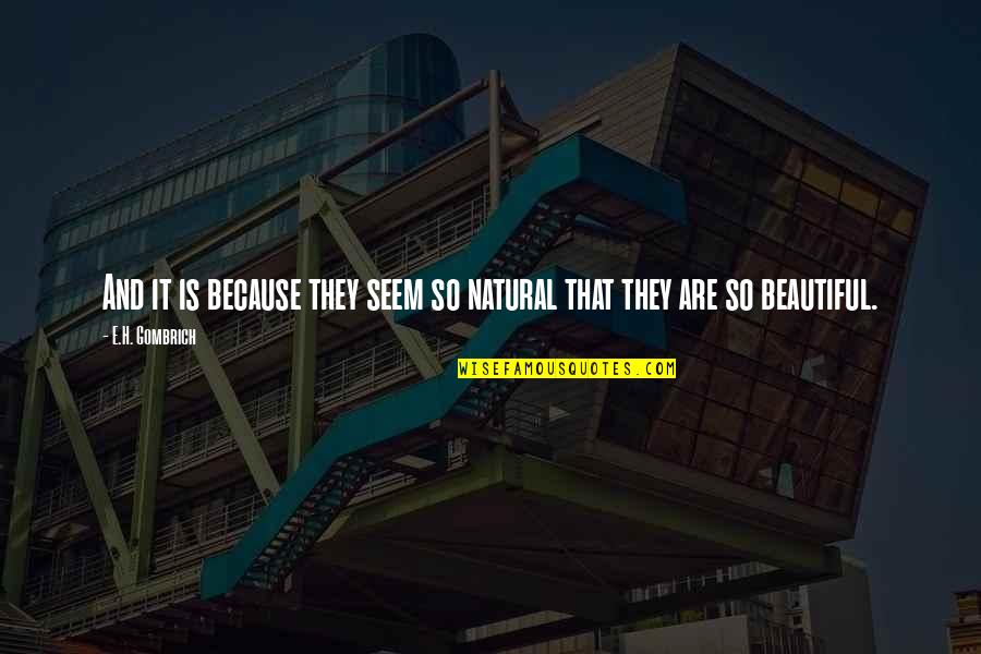 Yury Luzhkov Quotes By E.H. Gombrich: And it is because they seem so natural