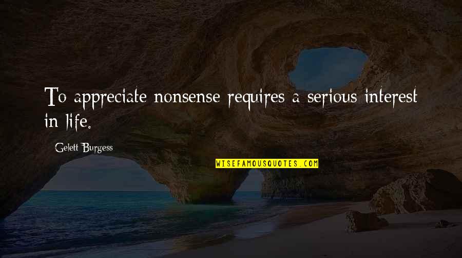 Yusay Famous China Quotes By Gelett Burgess: To appreciate nonsense requires a serious interest in Yusay Famous China Quotes By Gelett Burgess: To appreciate nonsense requires a serious interest in