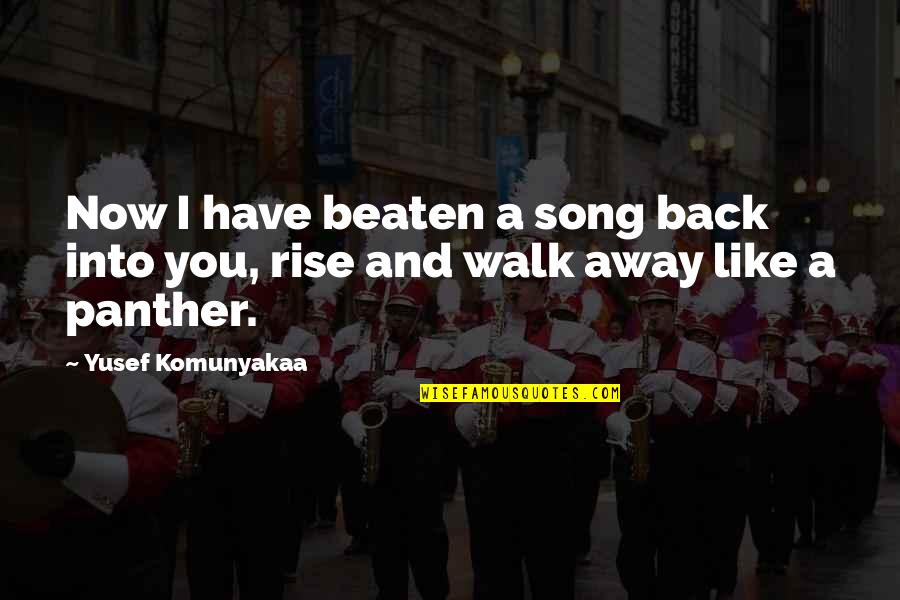 Yusef Komunyakaa Quotes By Yusef Komunyakaa: Now I have beaten a song back into