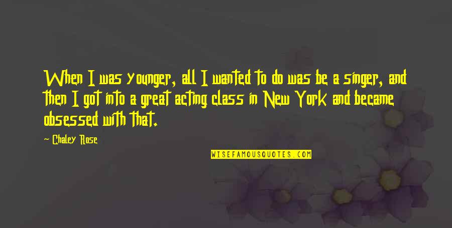 Yusefi Bags Quotes By Chaley Rose: When I was younger, all I wanted to Yusefi Bags Quotes By Chaley Rose: When I was younger, all I wanted to