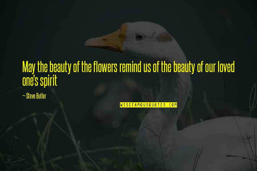 Yushchenko Poisoning Quotes By Steve Butler: May the beauty of the flowers remind us