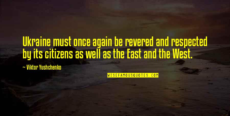 Yushchenko Quotes By Viktor Yushchenko: Ukraine must once again be revered and respected