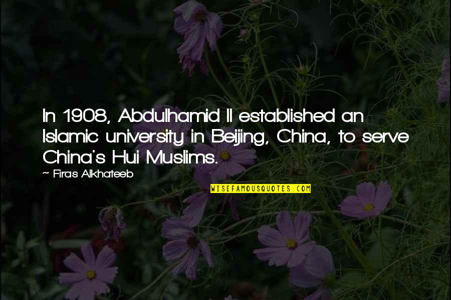 Yushin America Quotes By Firas Alkhateeb: In 1908, Abdulhamid II established an Islamic university