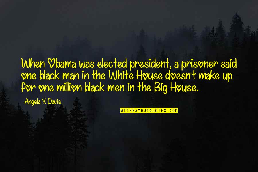 Yusi Dubbs Quotes By Angela Y. Davis: When Obama was elected president, a prisoner said