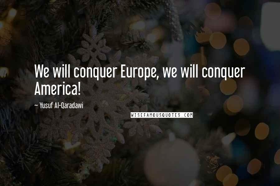 Yusuf Al-Qaradawi quotes: We will conquer Europe, we will conquer America!