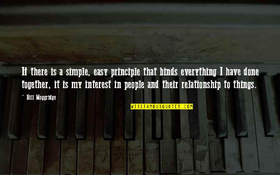 Yuta Tsuguhito Quotes By Bill Moggridge: If there is a simple, easy principle that