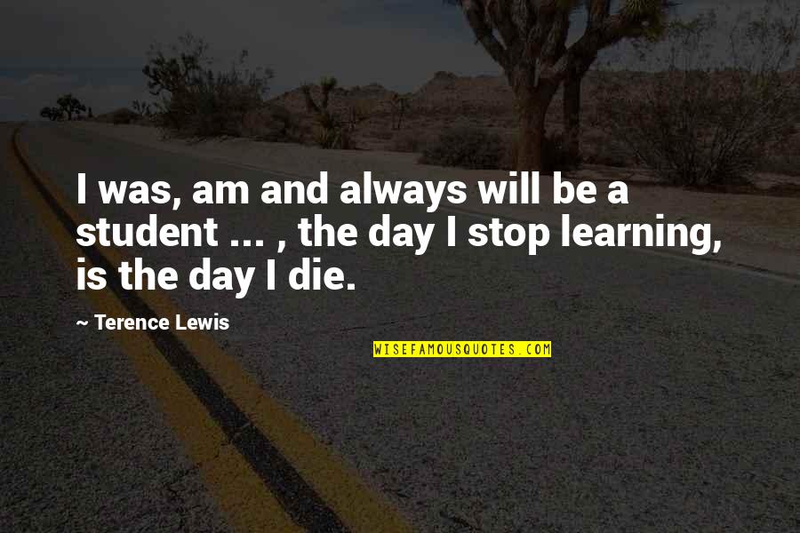 Yutang Author Quotes By Terence Lewis: I was, am and always will be a Yutang Author Quotes By Terence Lewis: I was, am and always will be a
