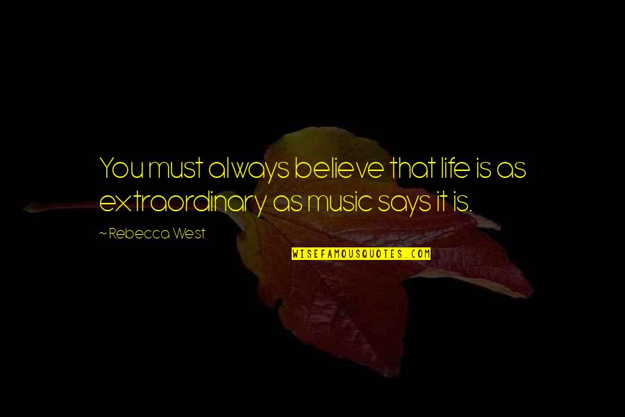 Yutang Tra Quotes By Rebecca West: You must always believe that life is as