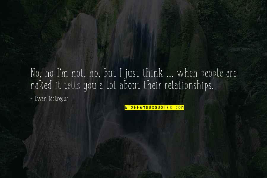 Yutiu Quotes By Ewan McGregor: No, no I'm not, no, but I just