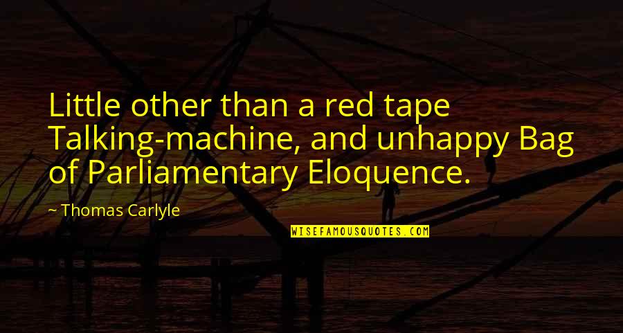 Yutucomidaranchera Quotes By Thomas Carlyle: Little other than a red tape Talking-machine, and Yutucomidaranchera Quotes By Thomas Carlyle: Little other than a red tape Talking-machine, and