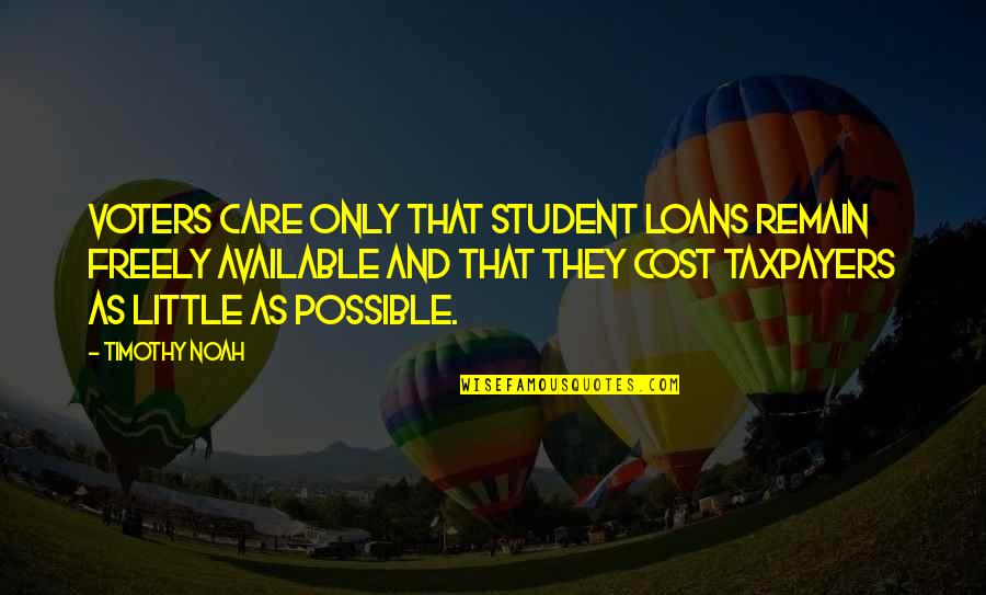 Yutupa Quotes By Timothy Noah: Voters care only that student loans remain freely