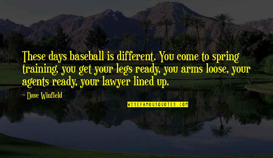 Yuuzan Yoshida Quotes By Dave Winfield: These days baseball is different. You come to