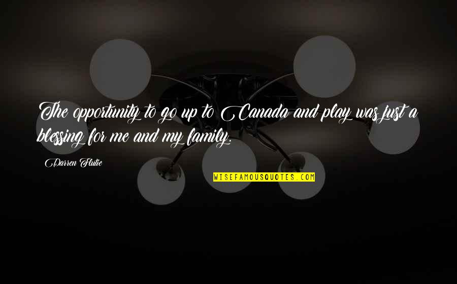 Yuvarlak Ayna Quotes By Darren Flutie: The opportunity to go up to Canada and Yuvarlak Ayna Quotes By Darren Flutie: The opportunity to go up to Canada and