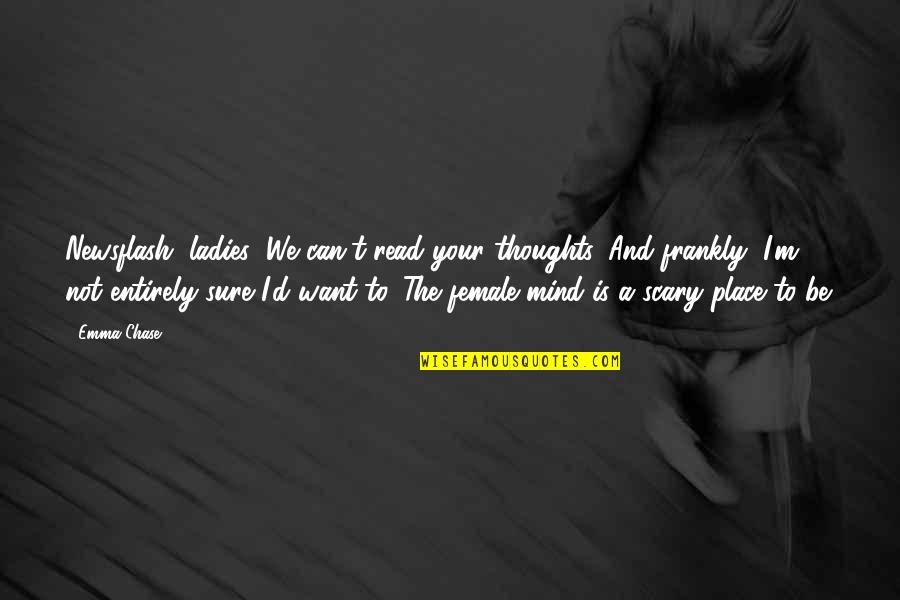 Yuvarlak Yemek Quotes By Emma Chase: Newsflash, ladies: We can't read your thoughts. And Yuvarlak Yemek Quotes By Emma Chase: Newsflash, ladies: We can't read your thoughts. And