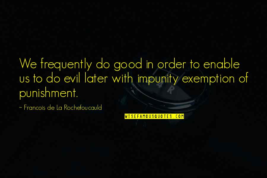 Yuvraj Singh Quotes By Francois De La Rochefoucauld: We frequently do good in order to enable