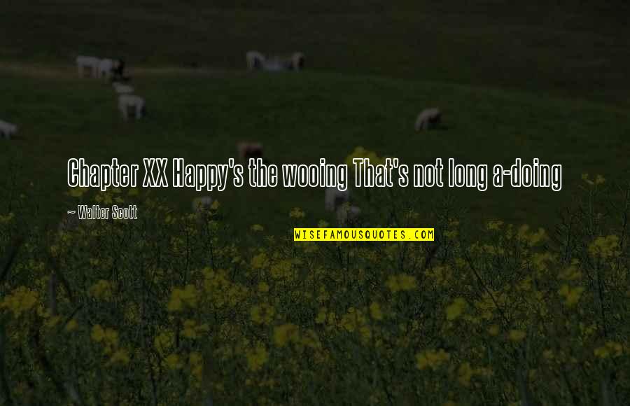 Yuya Quotes By Walter Scott: Chapter XX Happy's the wooing That's not long Yuya Quotes By Walter Scott: Chapter XX Happy's the wooing That's not long