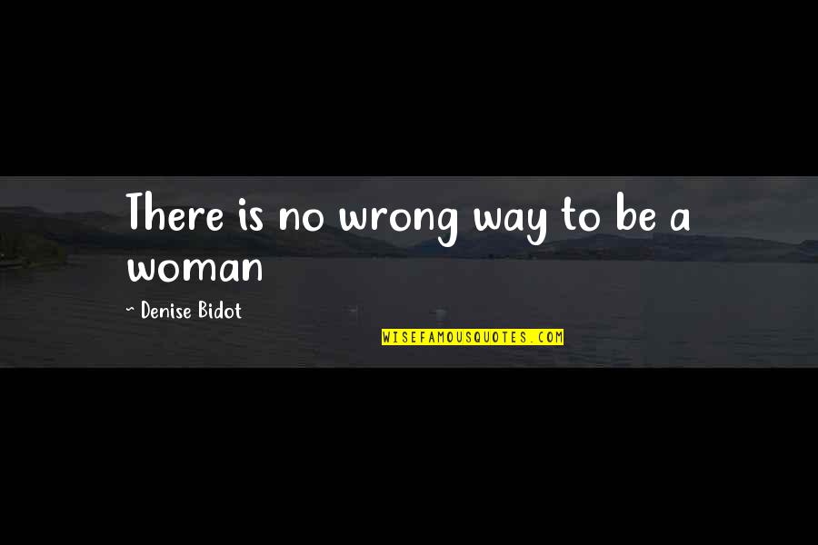 Yuyama Walgreens Quotes By Denise Bidot: There is no wrong way to be a
