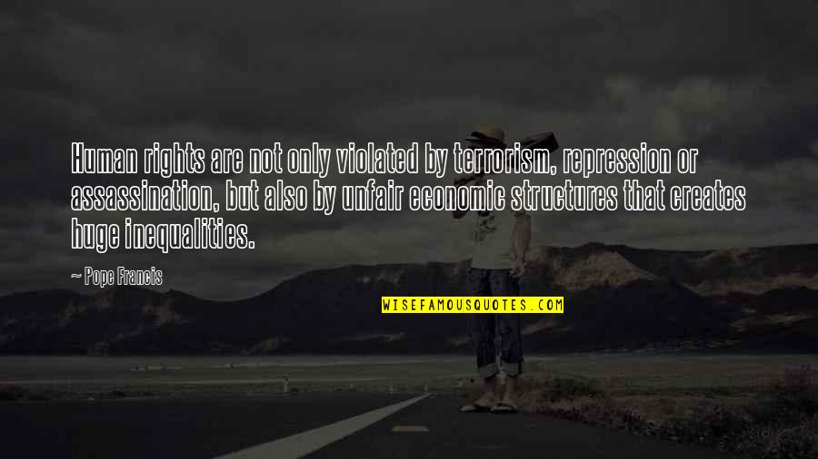 Yuyama Walgreens Quotes By Pope Francis: Human rights are not only violated by terrorism,