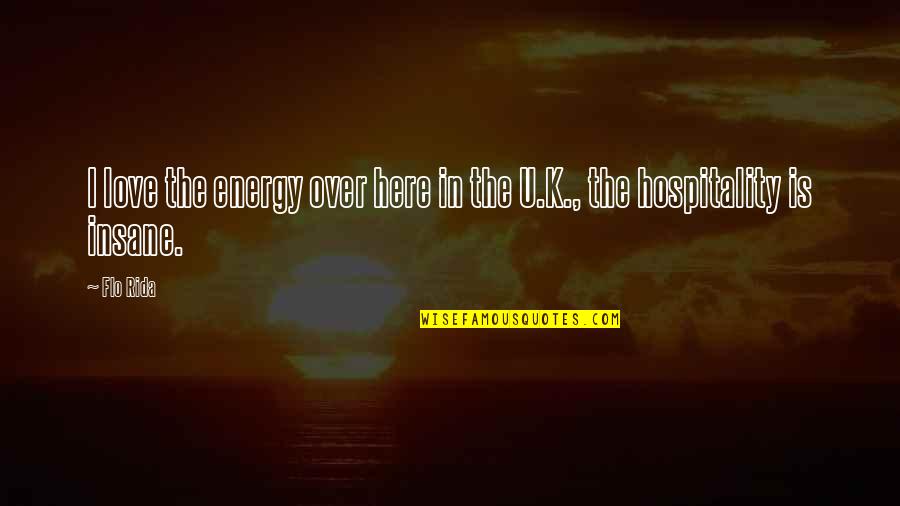 Yuyuko Fan Quotes By Flo Rida: I love the energy over here in the