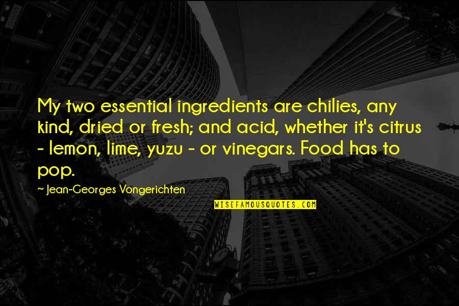 Yuzu Quotes By Jean-Georges Vongerichten: My two essential ingredients are chilies, any kind, Yuzu Quotes By Jean-Georges Vongerichten: My two essential ingredients are chilies, any kind,