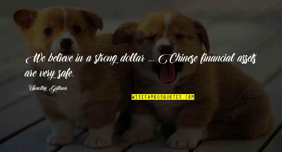 Yuzuko Degrottole Quotes By Timothy Geithner: We believe in a strong dollar ... Chinese