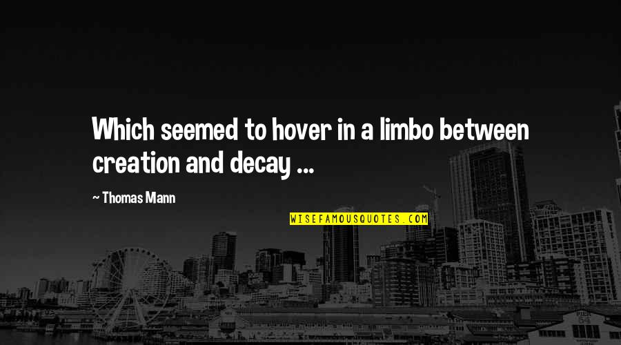 Yuzupon Quotes By Thomas Mann: Which seemed to hover in a limbo between