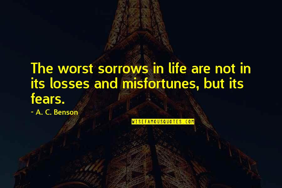 Yuzuru Yamai Quotes By A. C. Benson: The worst sorrows in life are not in