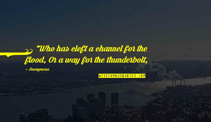 Yuzzo Quotes By Anonymous: 25 "Who has cleft a channel for the