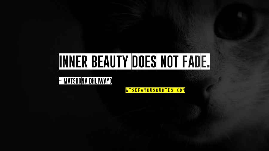 Yvan Quotes By Matshona Dhliwayo: Inner beauty does not fade.