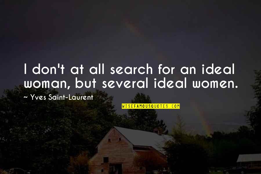 Yves Quotes By Yves Saint-Laurent: I don't at all search for an ideal