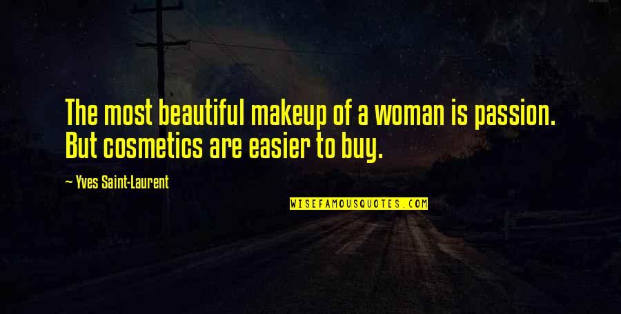 Yves Quotes By Yves Saint-Laurent: The most beautiful makeup of a woman is