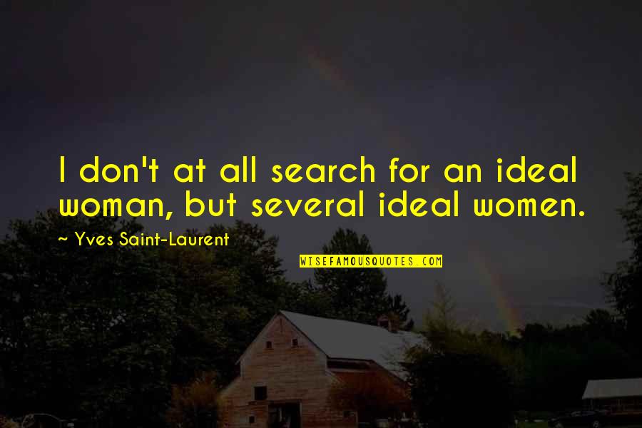 Yves Saint Laurent Quotes By Yves Saint-Laurent: I don't at all search for an ideal