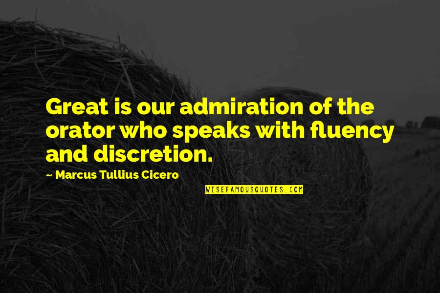 Yvette And Jody Quotes By Marcus Tullius Cicero: Great is our admiration of the orator who
