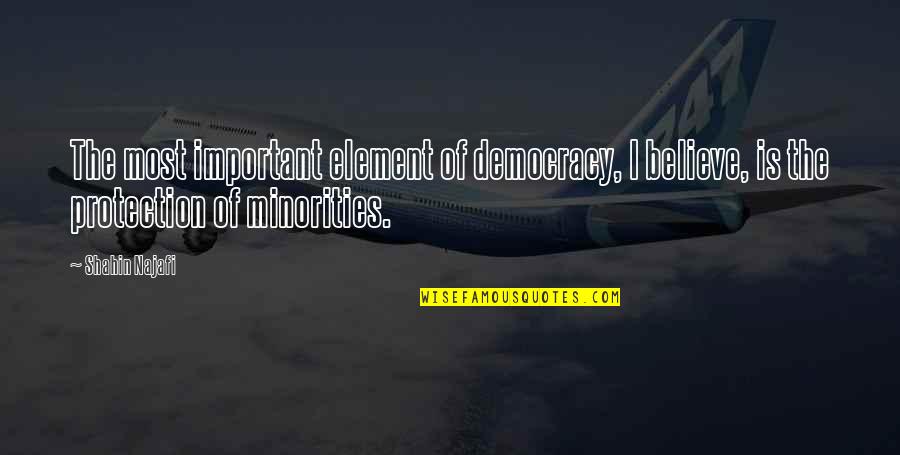 Yvette Clue Quotes By Shahin Najafi: The most important element of democracy, I believe, Yvette Clue Quotes By Shahin Najafi: The most important element of democracy, I believe,