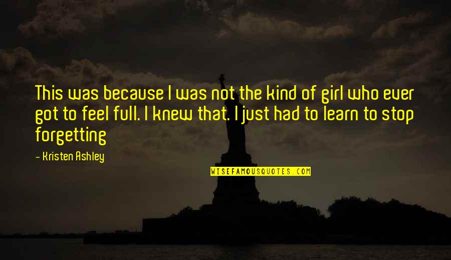Yvor Winters Quotes By Kristen Ashley: This was because I was not the kind Yvor Winters Quotes By Kristen Ashley: This was because I was not the kind