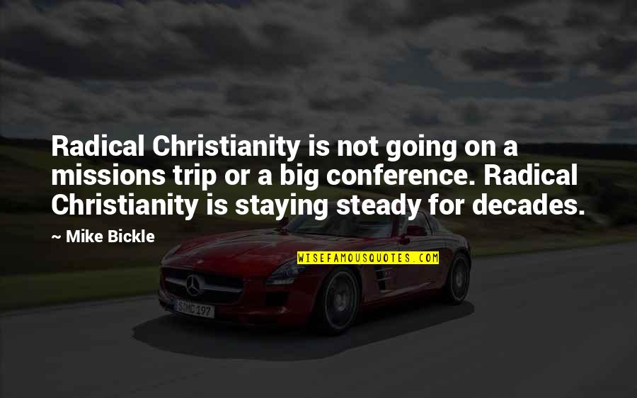 Ywy 2 Quotes By Mike Bickle: Radical Christianity is not going on a missions Ywy 2 Quotes By Mike Bickle: Radical Christianity is not going on a missions