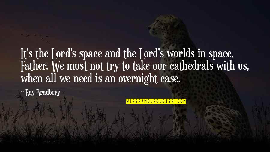 Ywy 2 Quotes By Ray Bradbury: It's the Lord's space and the Lord's worlds Ywy 2 Quotes By Ray Bradbury: It's the Lord's space and the Lord's worlds