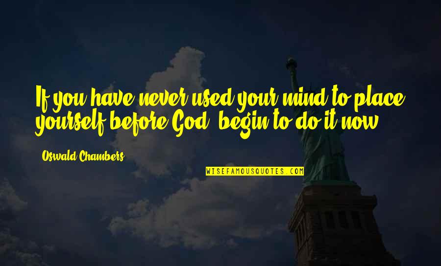 Ywyw Quotes By Oswald Chambers: If you have never used your mind to Ywyw Quotes By Oswald Chambers: If you have never used your mind to