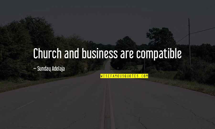 Yxunki Quotes By Sunday Adelaja: Church and business are compatible